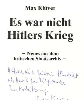Klüver, Max: Es war nicht Hitlers Krieg - Neues aus dem britischen Staatsarchiv + Widmung und Signatur vom Autor