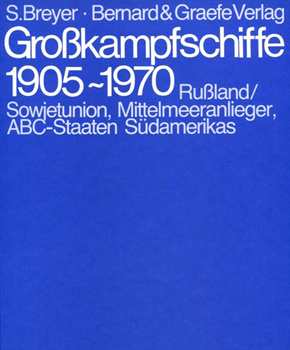 Breyer, Siegfried: Großkampfschiffe 1905 - 1970 Band 3: Mittelmeeranlieger, Rußland/ Sowjetunion, ABC-Staaten Südamerikas