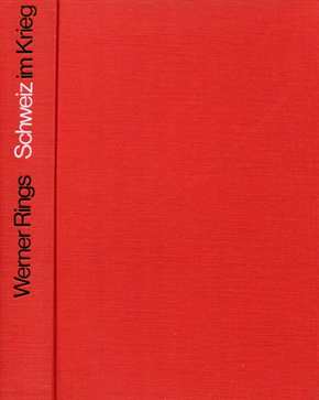 Rings, Werner: Schweiz im Krieg 1933-1945 - Ein Bericht