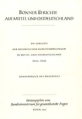 Bonner Berichte aus Mittel-und Ostdeutschland - Die Verluste der öffentlichen Kunstsammlungen in Mittel- und Ostdeutschland - 1943 - 1946