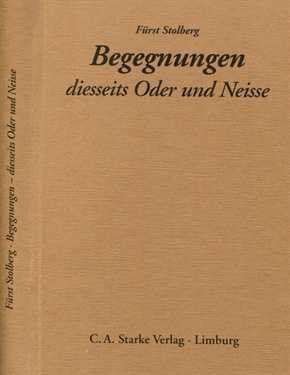 Stolberg-Wernigerode, Fürst zu Christian-Heinrich: Begegnungen - diesseits Oder und Neisse