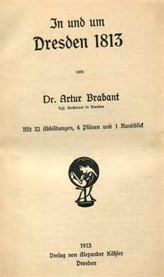 Brabant, Dr. Artur: In und um Dresden 1813 - Deutsche Schlachtfelder