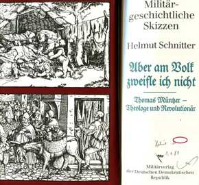 Schnitter, Helmut: Aber am Volk zweifle ich nicht, Thomas Müntzer - Theologe und Revolutionär - Militärgeschichtliche Skizzen - mit Signatur des Autors!